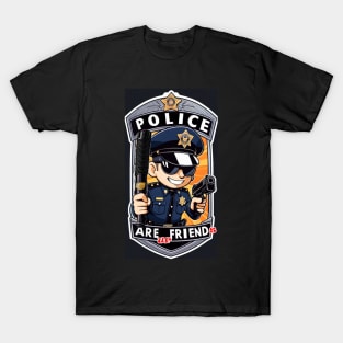 Police are ur Friends 2024 T-Shirt